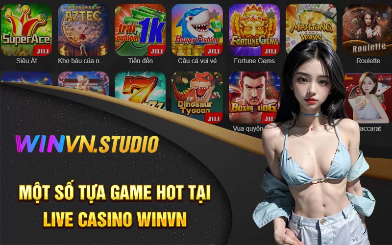 Một số tựa game hot tại live casino Winvn